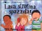 Lava, strofina, spazzola! Perché bisogna essere puliti.