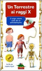 Un terrestre ai raggi X. Il corpo umano visto da un extraterrestre