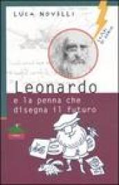 Leonardo e la penna che disegna il futuro (Lampi di genio)