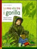 La mia vita tra i gorilla. Storia e storie di Diane Fossey