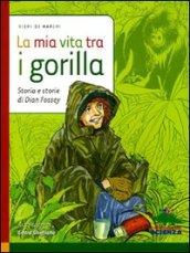 La mia vita tra i gorilla. Storia e storie di Diane Fossey