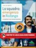 La squadra: emergenza in Ristanga. Ediz. illustrata. Con CD-ROM