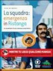 La squadra: emergenza in Ristanga. Ediz. illustrata. Con CD-ROM