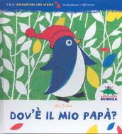 Dov'è il mio papà? Ediz. illustrata