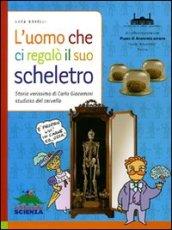 L'uomo che ci regalò il suo scheletro. Ediz. illustrata