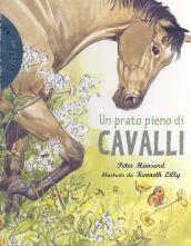 Un prato pieno di cavalli. Ediz. illustrata. Con CD Audio