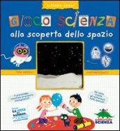 Gioco scienza. Alla scoperta dello spazio. Con adesivi. Ediz. illustrata