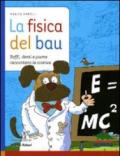 La fisica del bau. Ediz. illustrata