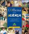L'officina della scienza. Ediz. illustrata