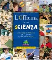 L'officina della scienza. Ediz. illustrata