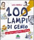 100 lampi di genio che hanno cambiato il mondo