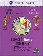 Perché diamo i numeri? E tante altre domande sulla matematica