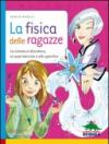 La fisica delle ragazze. La scienza in discoteca, al supermercato e allo specchio