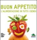 Buon appetito. L'alimentazione in tutti i sensi. Ediz. illustrata