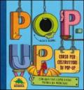 Pop-up. Corso per costruttori di pop-up. Libro pop-up. Ediz. illustrata