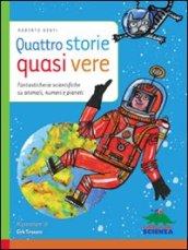 Quattro storie quasi vere. Fantasticherie scientifiche su animali, numeri e pianeti