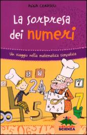 La sorpresa dei numeri. Un viaggio nella matematica simpatica