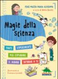 Magie della scienza. Tanti esperimenti per esplorare il mondo intorno a te