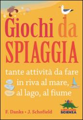 Giochi da spiaggia. Ediz. illustrata