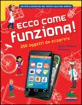 Ecco come funziona! 250 oggetti da scoprire