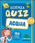 Acqua. Scienza quiz. 150 domande e risposte in 50 schede