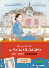 La forza nell'atomo: Lise Meitner si racconta