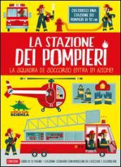 La stazione dei pompieri. La squadra di soccorso entra in azione! Con gadget