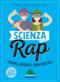 Scienza rap. Quaranta esperimenti troppo divertenti