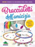 Braccialetti dell'amicizia. Ediz. a colori. Con gadget