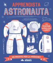 Apprendista astronauta. Con modellino. Con Poster. Con Adesivi: 1