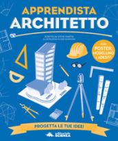 Apprendista architetto. Con modellino. Con Poster. Con Adesivi: 1