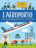 L'aeroporto. Un luogo brulicante di attività