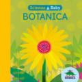 Botanica. Scienza baby. Ediz. a colori