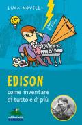 Edison, come inventare di tutto e di più. Nuova ediz.