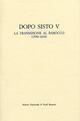 Dopo Sisto V. La transizione al barocco (1590-1630). Atti del Convegno (Roma, 18-20 ottobre 1995)