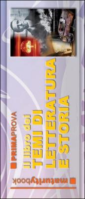 Il libro dei temi svolti di letteratura e storia del '900. Per l'esame di maturità