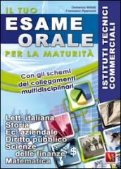 Il tuo esame orale. Per la maturità. Istituti tecnici commerciali