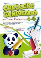 Crescere scrivendo 4-5. Temi di italiano guidati con esercizi e giochi didattici. Per la 4ª e 5ª classe elementare