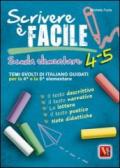 Scrivere è facile 4-5. Temi svolti di italiano guidati per la 4ª e 5ª classe elementare