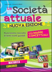 La società attuale. Nuovissima raccolta di temi svolti guidati. Scuole superiori, maturità, concorsi. Con mappe concettuali