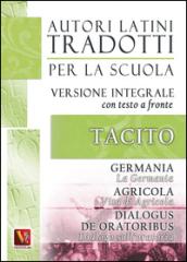 La Germania. Vita di Agricola. Dialogo sull'oratoria-Germania. Agricola. Dialogus de oratoribus. Testo latino a fronte. Ediz. integrale