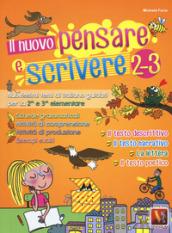 Il nuovo pensare e scrivere 2-3. Nuovissimi temi di italiano guidati per la 2ª e 3ª classe elementare