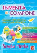 Inventa e componi per la scuola media. Nuovissimi temi svolti con pagine di guida alla scrittura