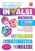 Il libro completo per la prova nazionale INVALSI. Maturità, 5ª classe Scuole superiori. Italiano, matematica e inglese
