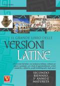 Il grande libro delle versioni latine. Testo latino a fronte. Per il secondo biennio, 5° anno e maturità