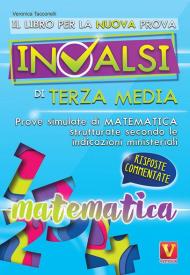 Il libro per la nuova prova INVALSI di terza media. Matematica. Risposte commentate