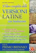 Il libro completo delle versioni latine con traduzione. Per il primo biennio delle scuole superiori