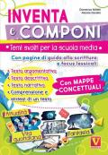 Inventa e componi. Temi svolti per la scuola media con pagine di guida alla scrittura, focus lessicali, mappe concettuali