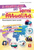 Grande libro dei temi di attualità. Nuovissimi temi svolti. Scuole superiori, maturità, concorsi (Il)