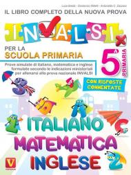 Il libro completo della nuova prova INVALSI per la scuola elementare. 5ª elementare. Italiano, matematica e inglese